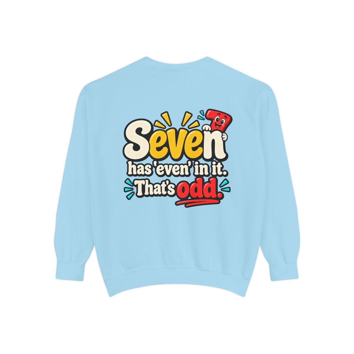 Seven Has “Even” in It, That’s Odd Sweatshirt | Funny Number 7 Crewneck 7️⃣🤔