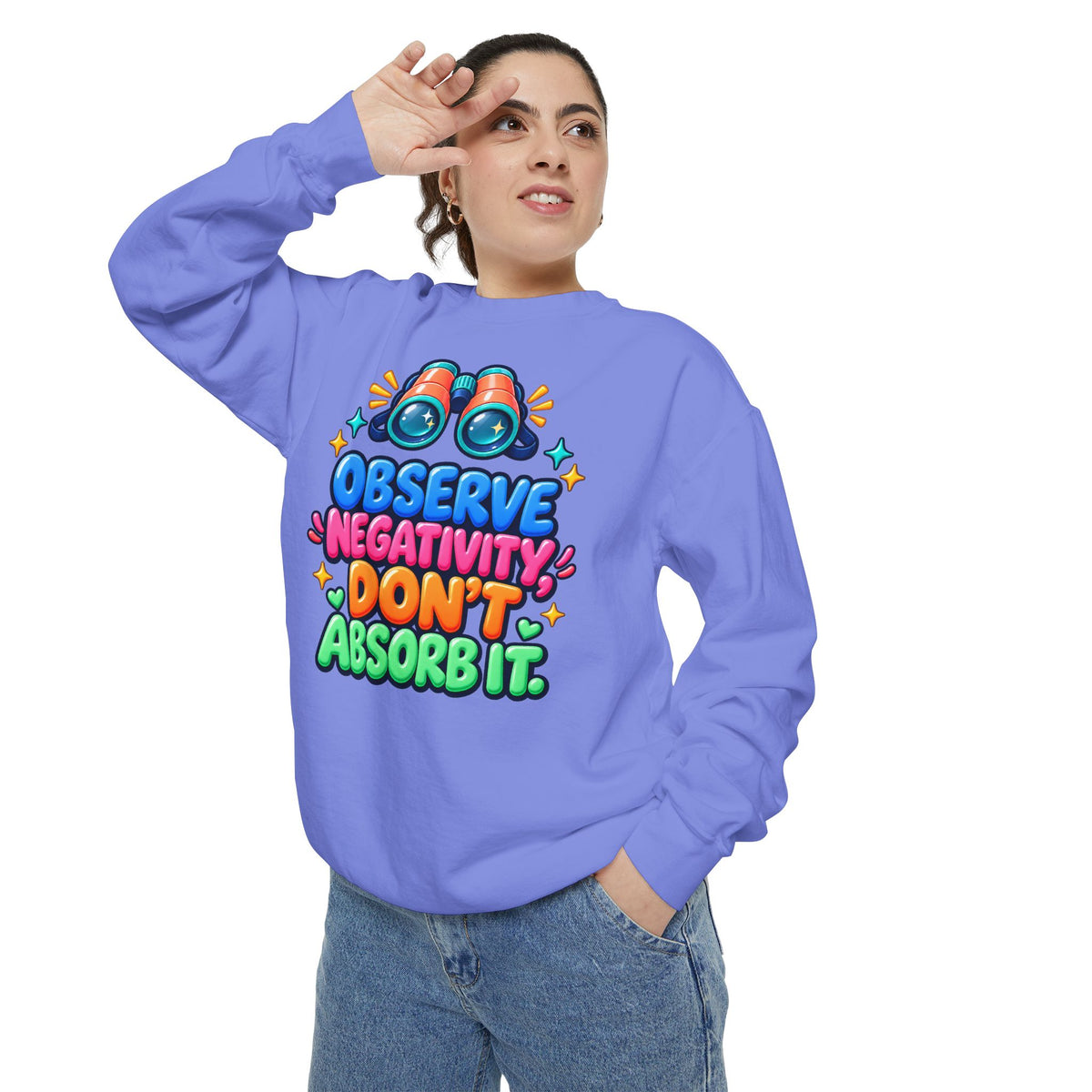 Observe Negativity Don't Absorb It Sweatshirt 🔭