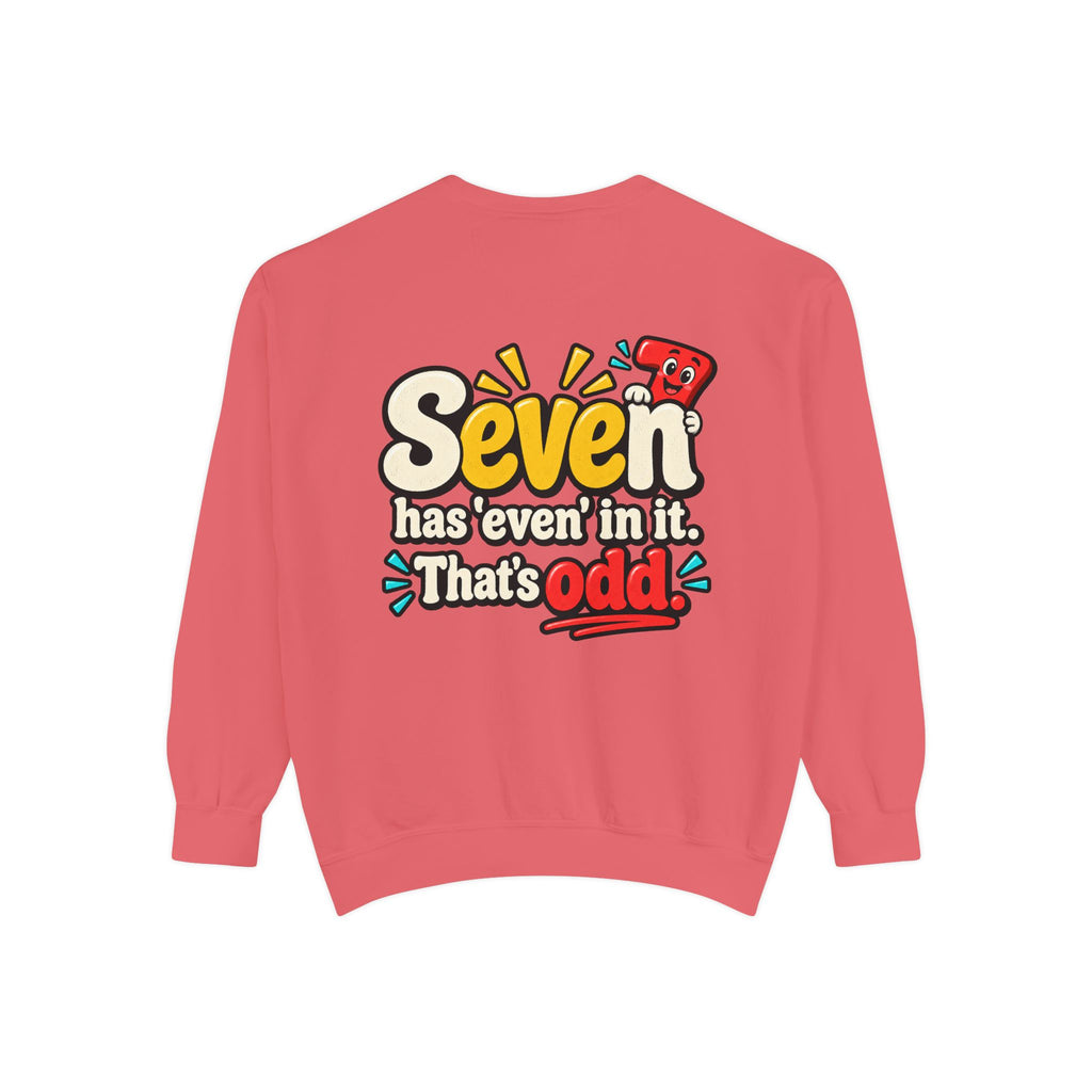 Seven Has “Even” in It, That’s Odd Sweatshirt | Funny Number 7 Crewneck 7️⃣🤔