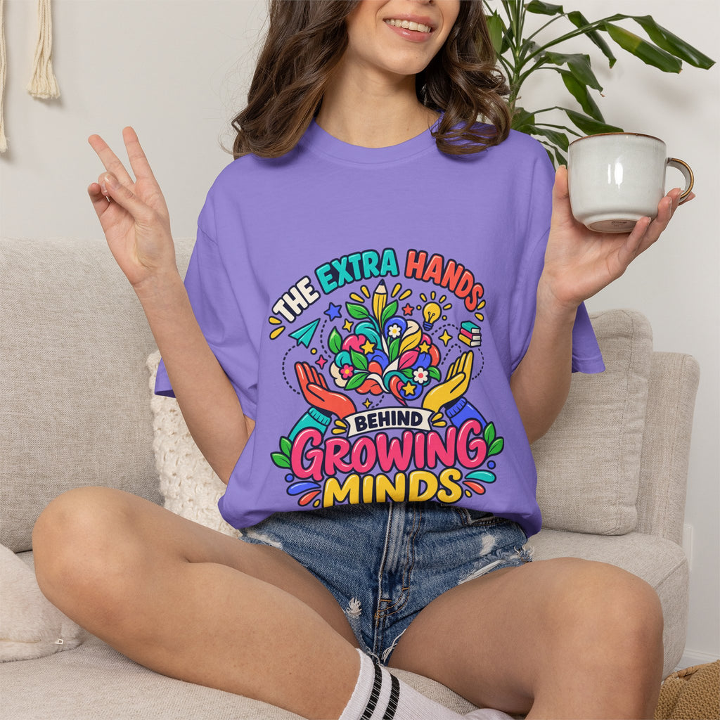 Extra Hands Behind Growing Minds Comfort Colors® Teacher Tee 🌱✏️