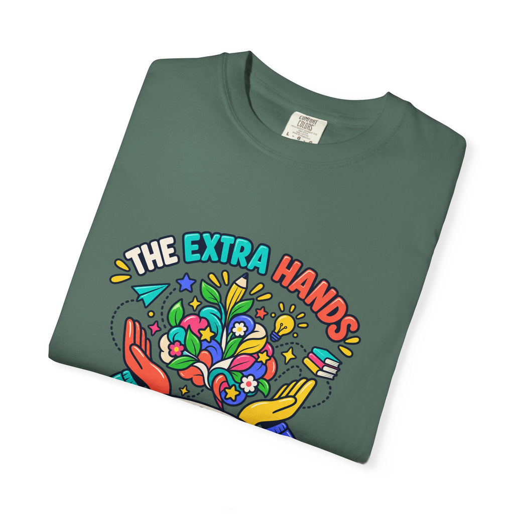 Extra Hands Behind Growing Minds Comfort Colors® Teacher Tee 🌱✏️