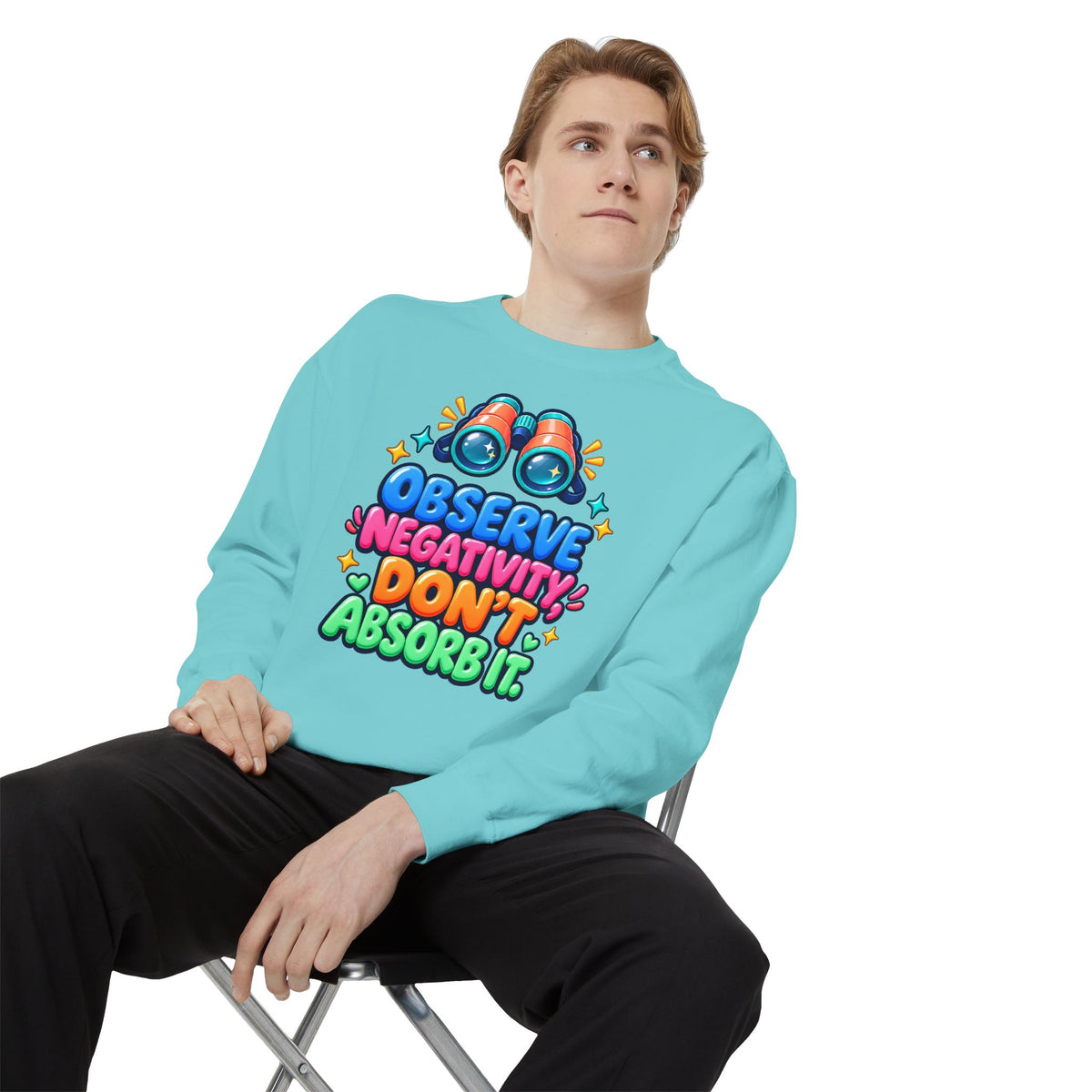 Observe Negativity Don't Absorb It Sweatshirt 🔭