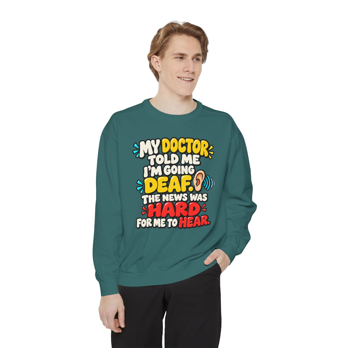 My Doctor Told Me I’m Going Deaf Sweatshirt | Funny Hearing Pun 👂🔊