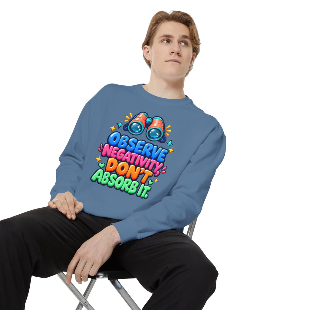 Observe Negativity Don't Absorb It Sweatshirt 🔭