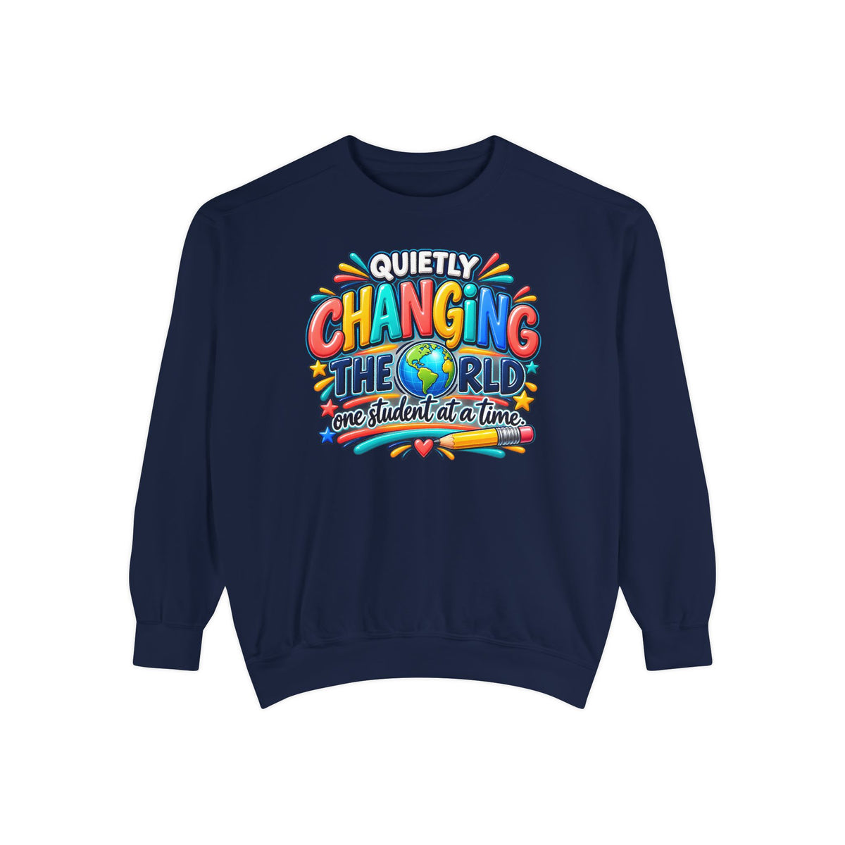 Quietly Changing the World Colorful Sweatshirt - Teacher Appreciation Crewneck