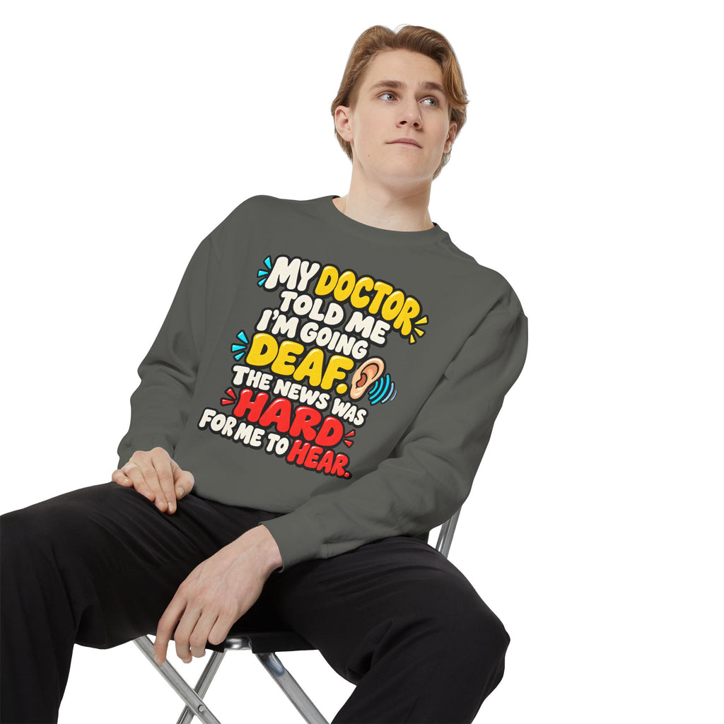 My Doctor Told Me I’m Going Deaf Sweatshirt | Funny Hearing Pun 👂🔊