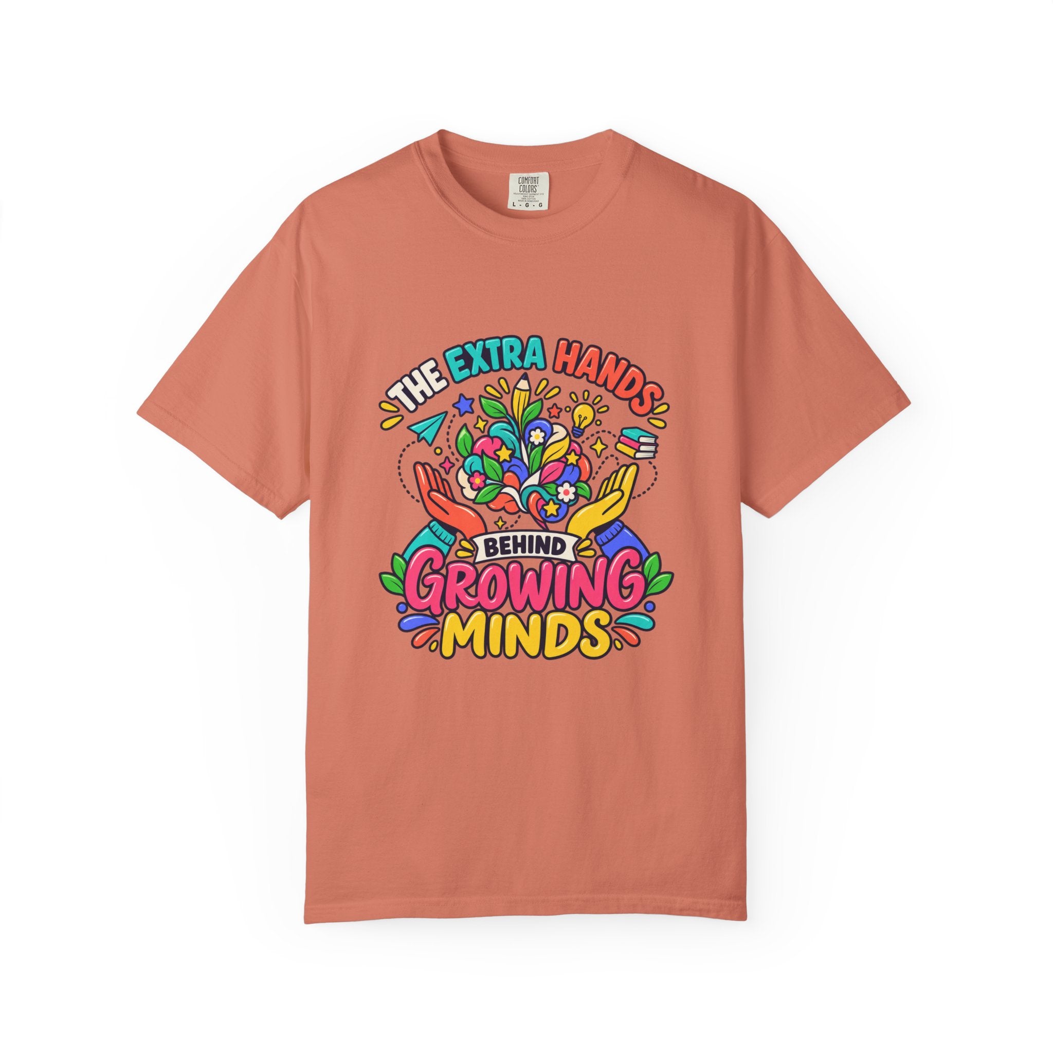 Extra Hands Behind Growing Minds Comfort Colors® Teacher Tee 🌱✏️