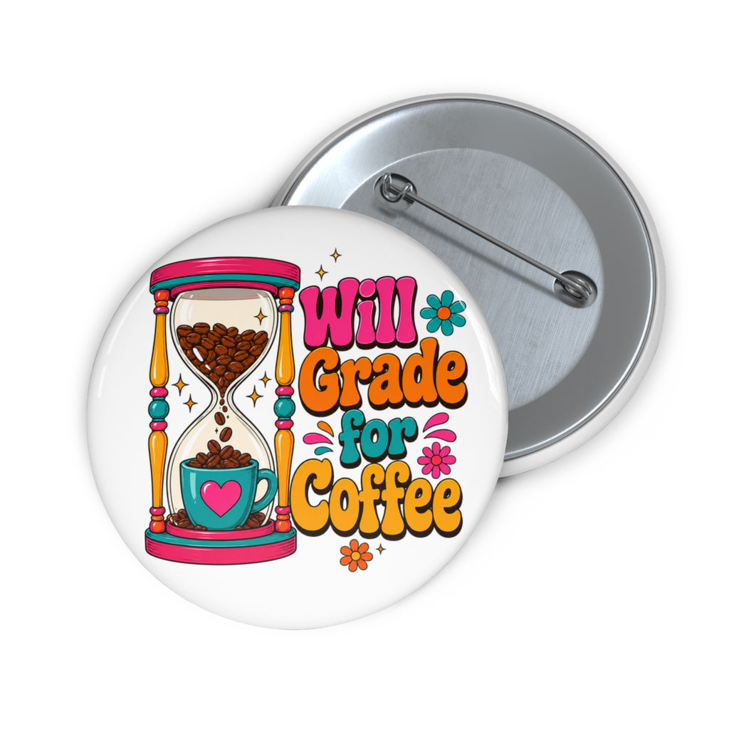 "Will Grade for Coffee Retro" Pin-Back Button