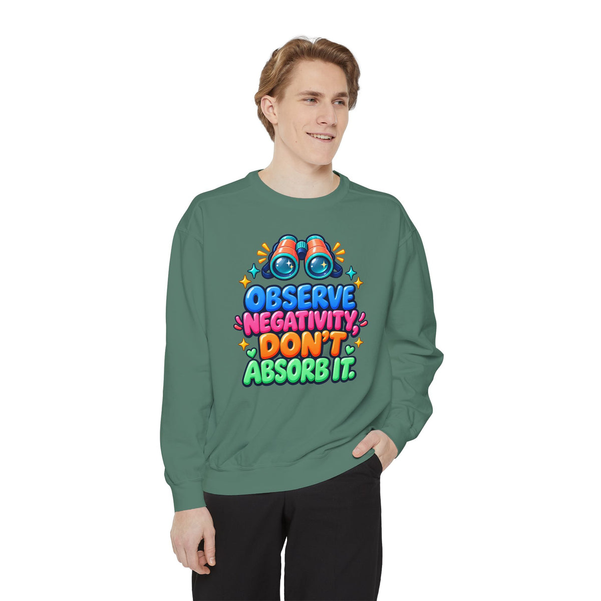 Observe Negativity Don't Absorb It Sweatshirt 🔭