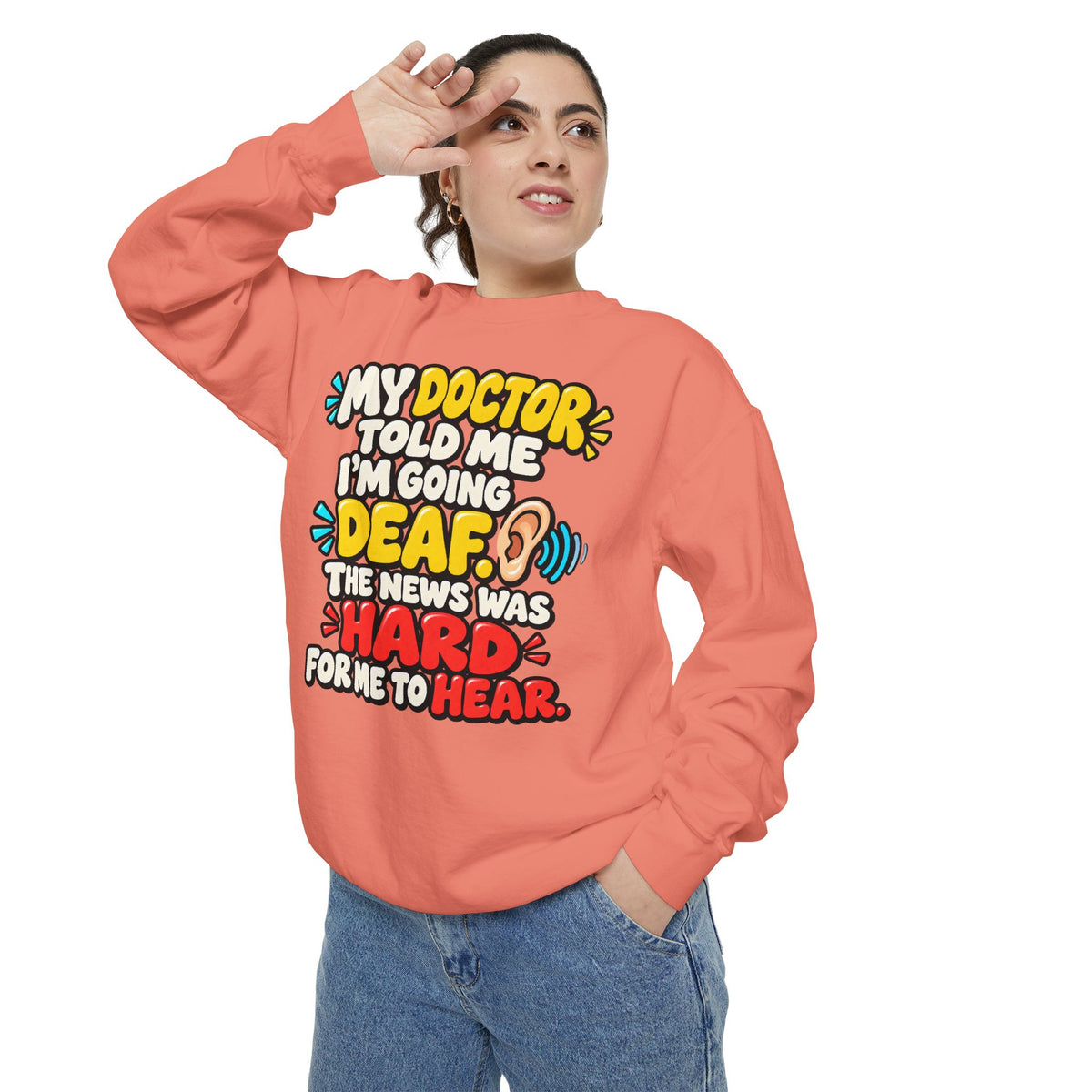 My Doctor Told Me I’m Going Deaf Sweatshirt | Funny Hearing Pun 👂🔊