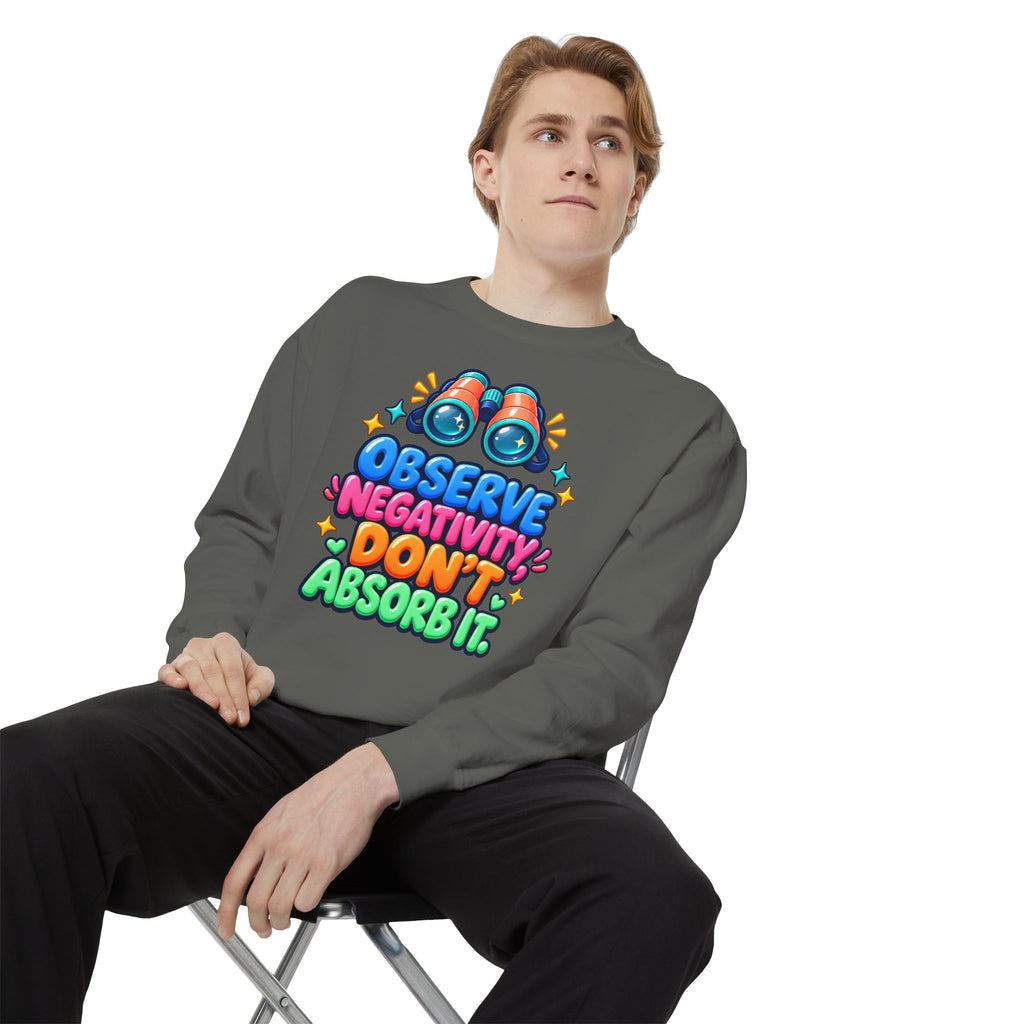 Observe Negativity Don't Absorb It Sweatshirt 🔭