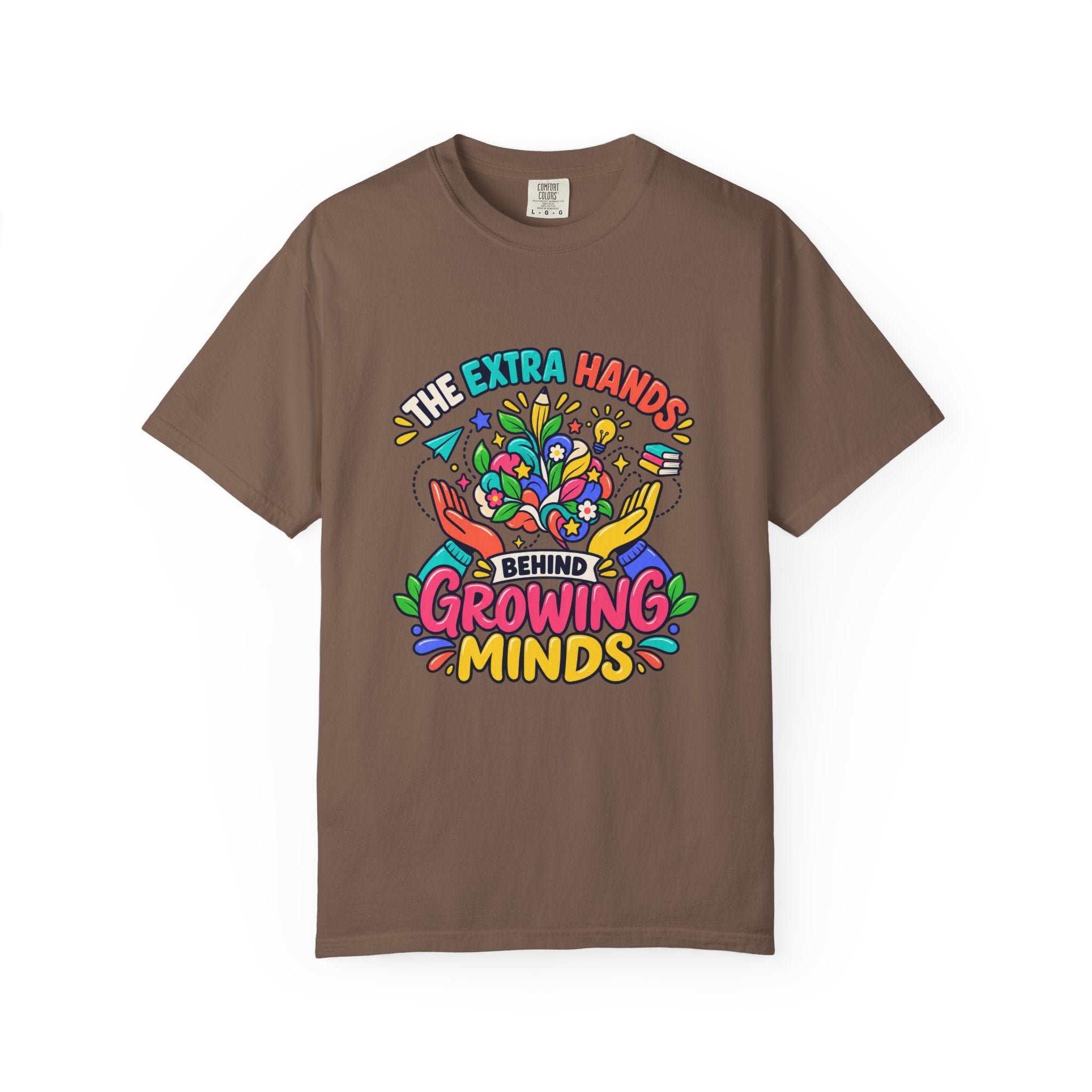 Extra Hands Behind Growing Minds Comfort Colors® Teacher Tee 🌱✏️