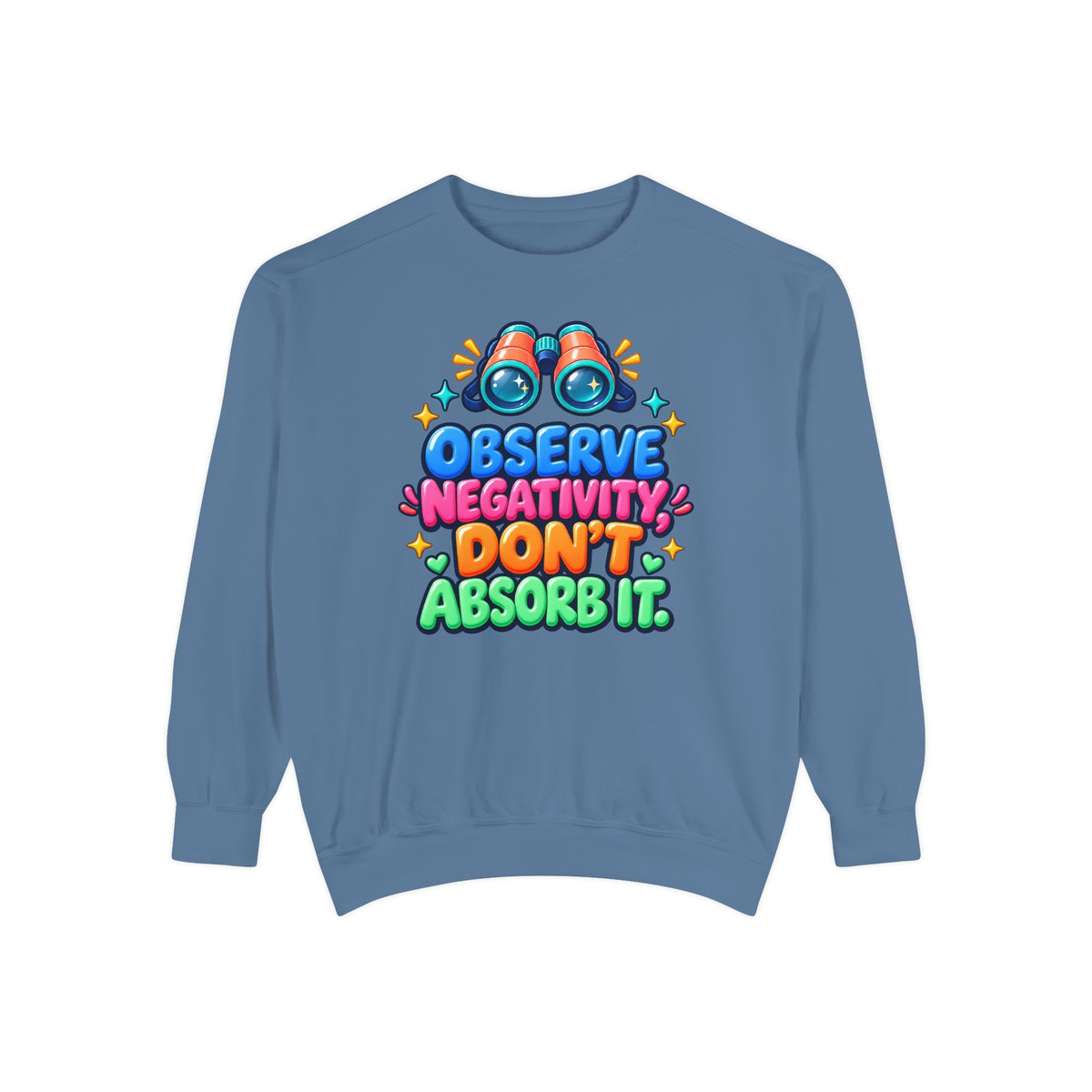 Observe Negativity Don't Absorb It Sweatshirt 🔭