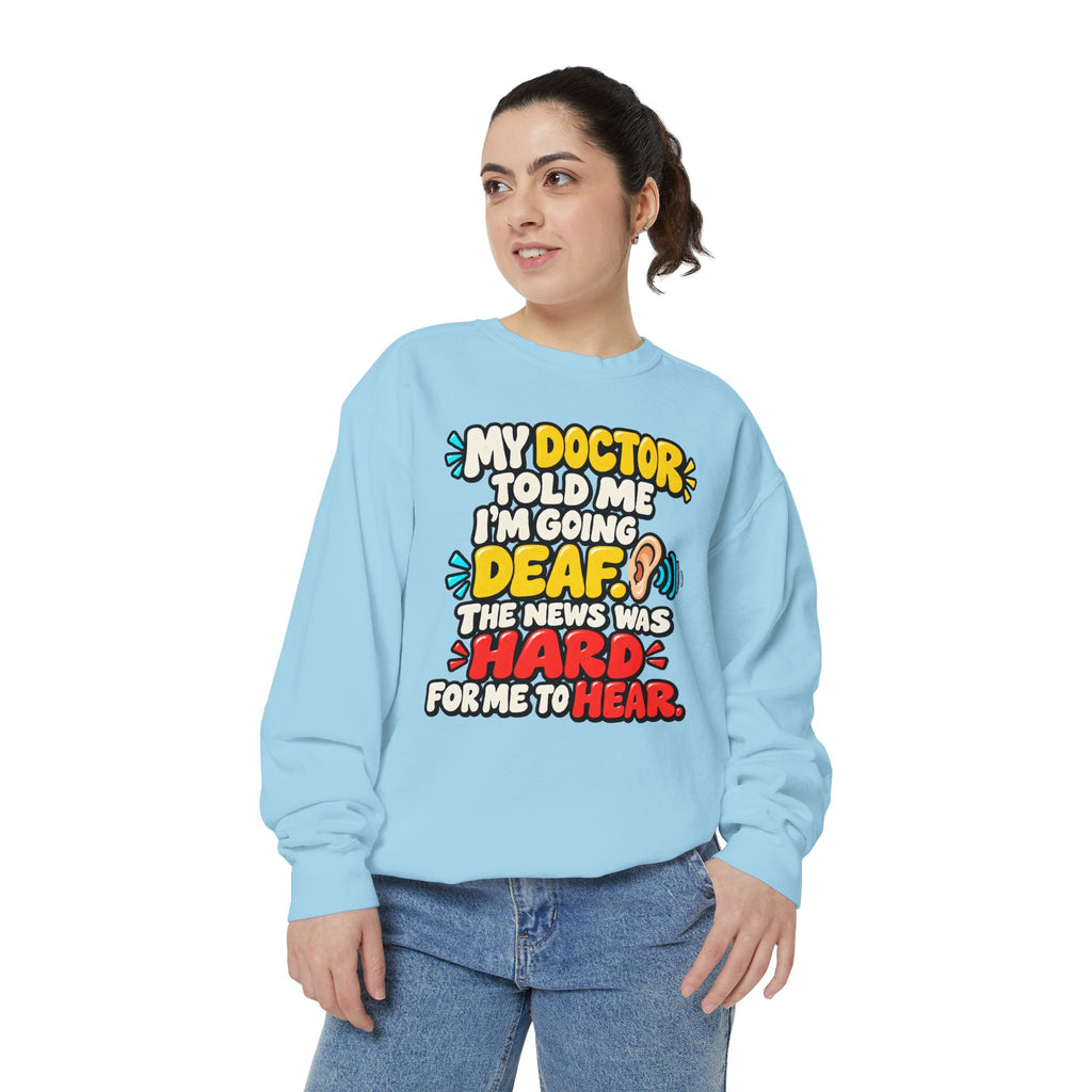 My Doctor Told Me I’m Going Deaf Sweatshirt | Funny Hearing Pun 👂🔊