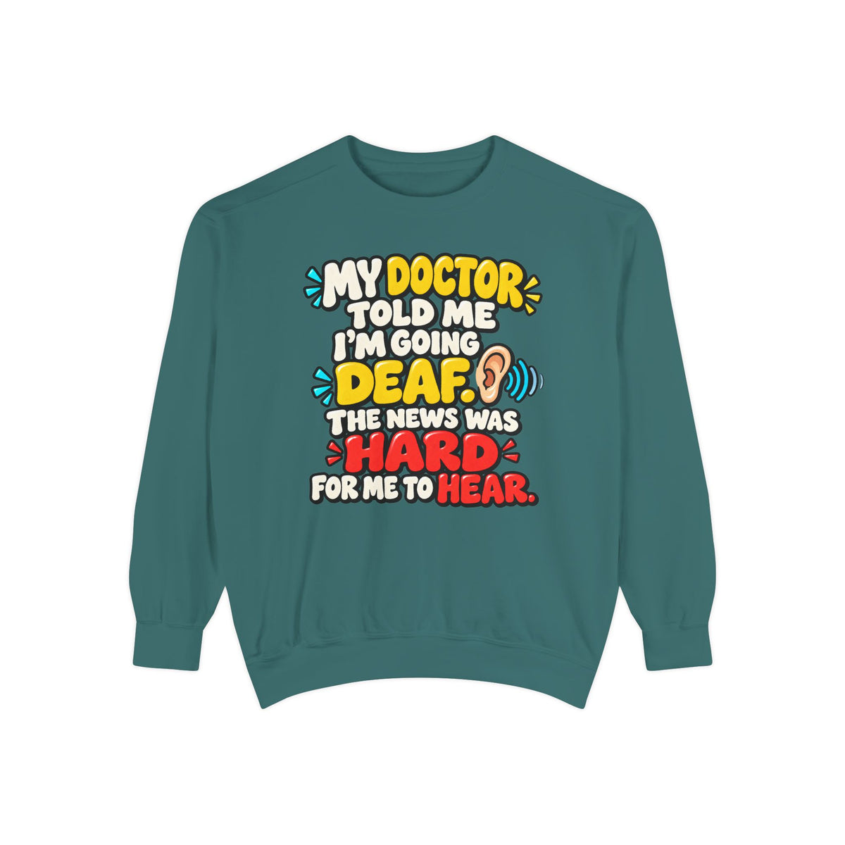 My Doctor Told Me I’m Going Deaf Sweatshirt | Funny Hearing Pun 👂🔊