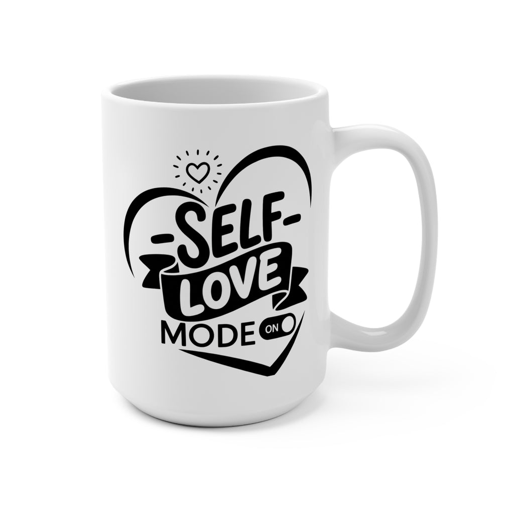 Self-Love Mode On Mug - 15oz Inspirational Coffee Cup - Self-Care Mug - Positive Affirmation Gift