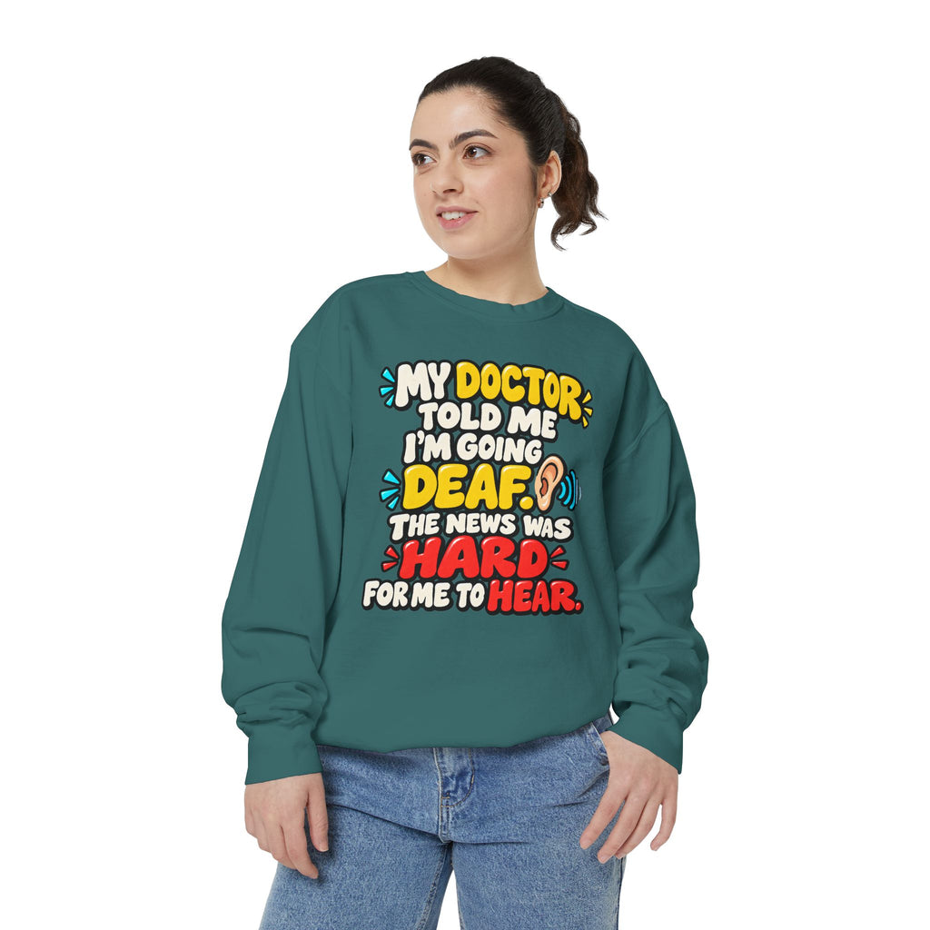 My Doctor Told Me I’m Going Deaf Sweatshirt | Funny Hearing Pun 👂🔊
