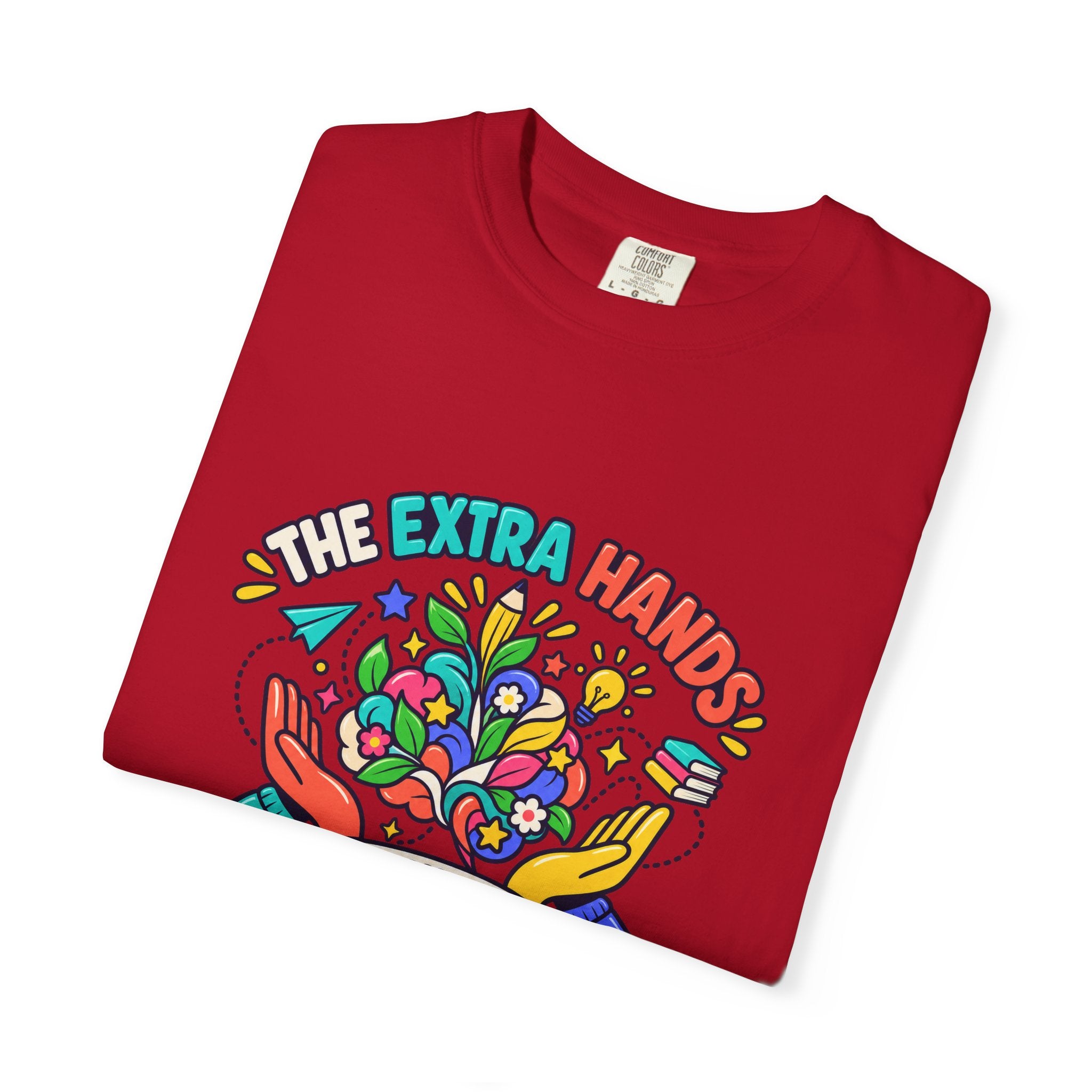 Extra Hands Behind Growing Minds Comfort Colors® Teacher Tee 🌱✏️