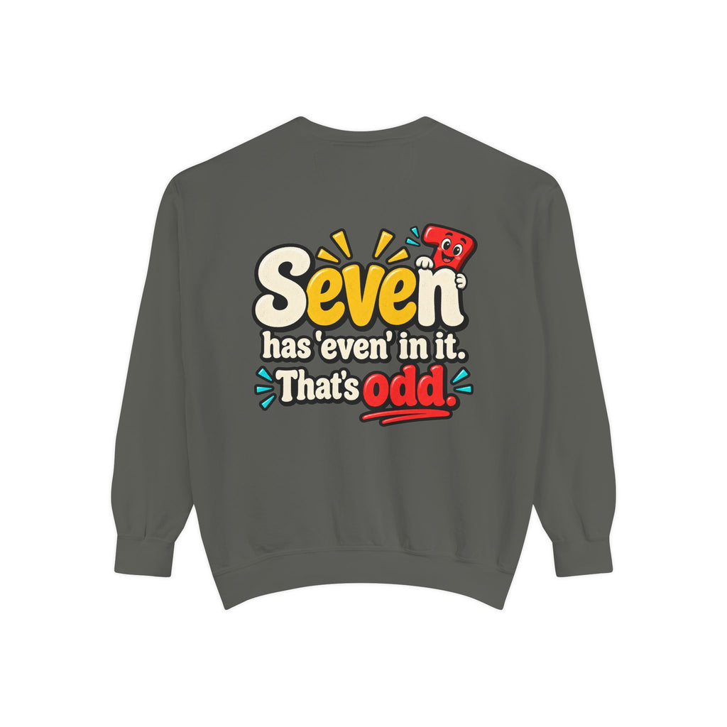 Seven Has “Even” in It, That’s Odd Sweatshirt | Funny Number 7 Crewneck 7️⃣🤔