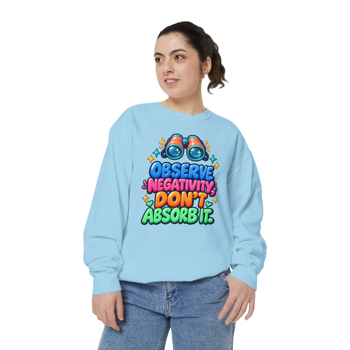 Observe Negativity Don't Absorb It Sweatshirt 🔭