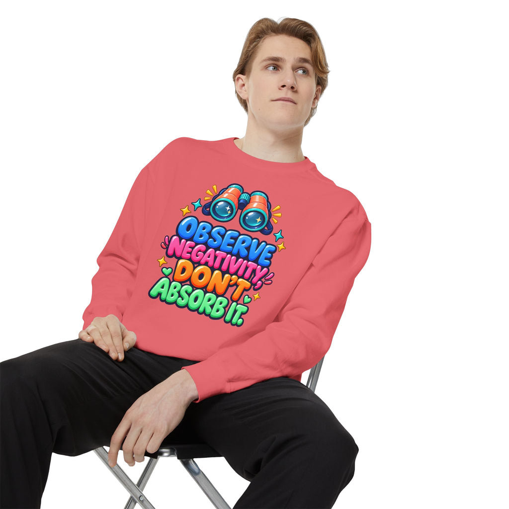Observe Negativity Don't Absorb It Sweatshirt 🔭