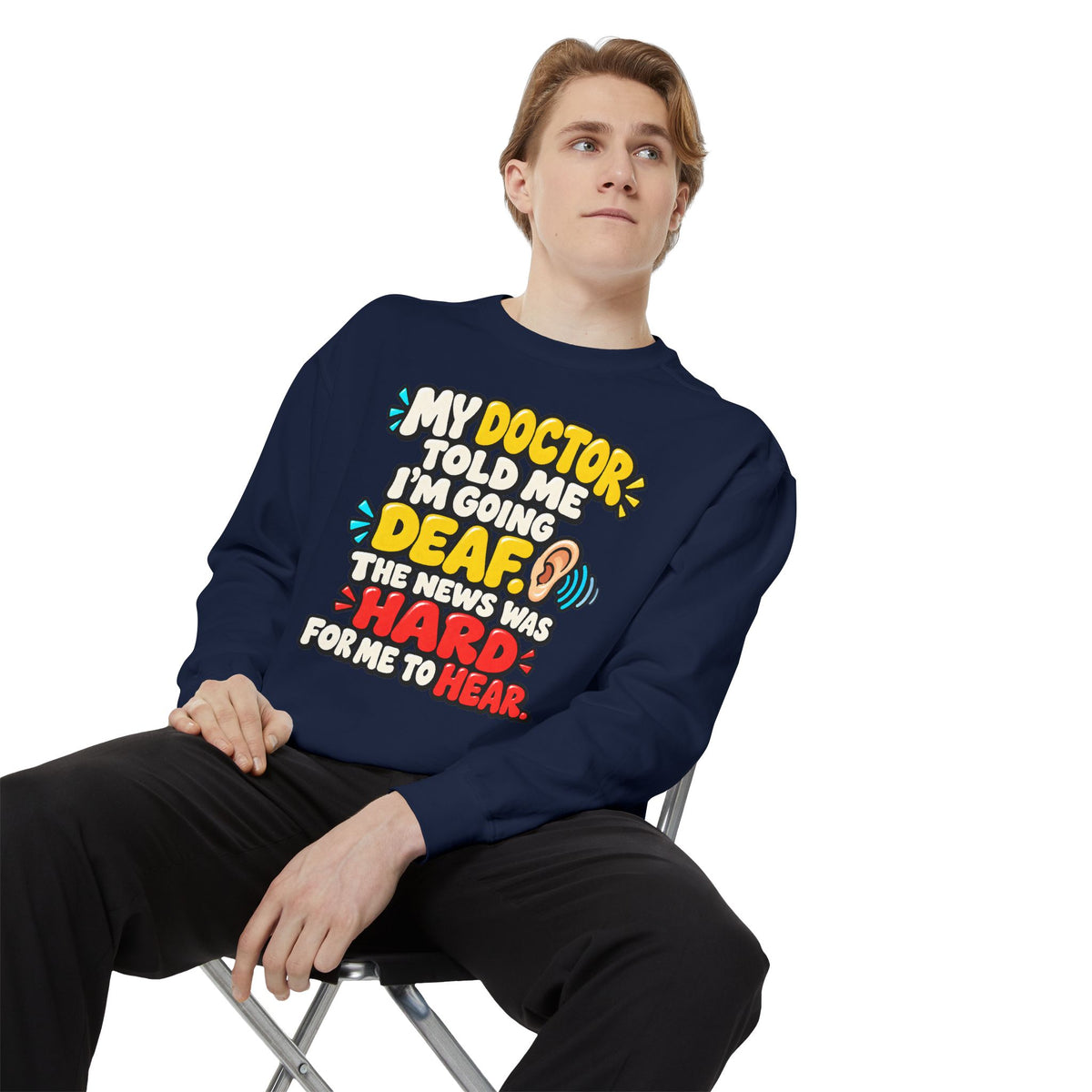 My Doctor Told Me I’m Going Deaf Sweatshirt | Funny Hearing Pun 👂🔊