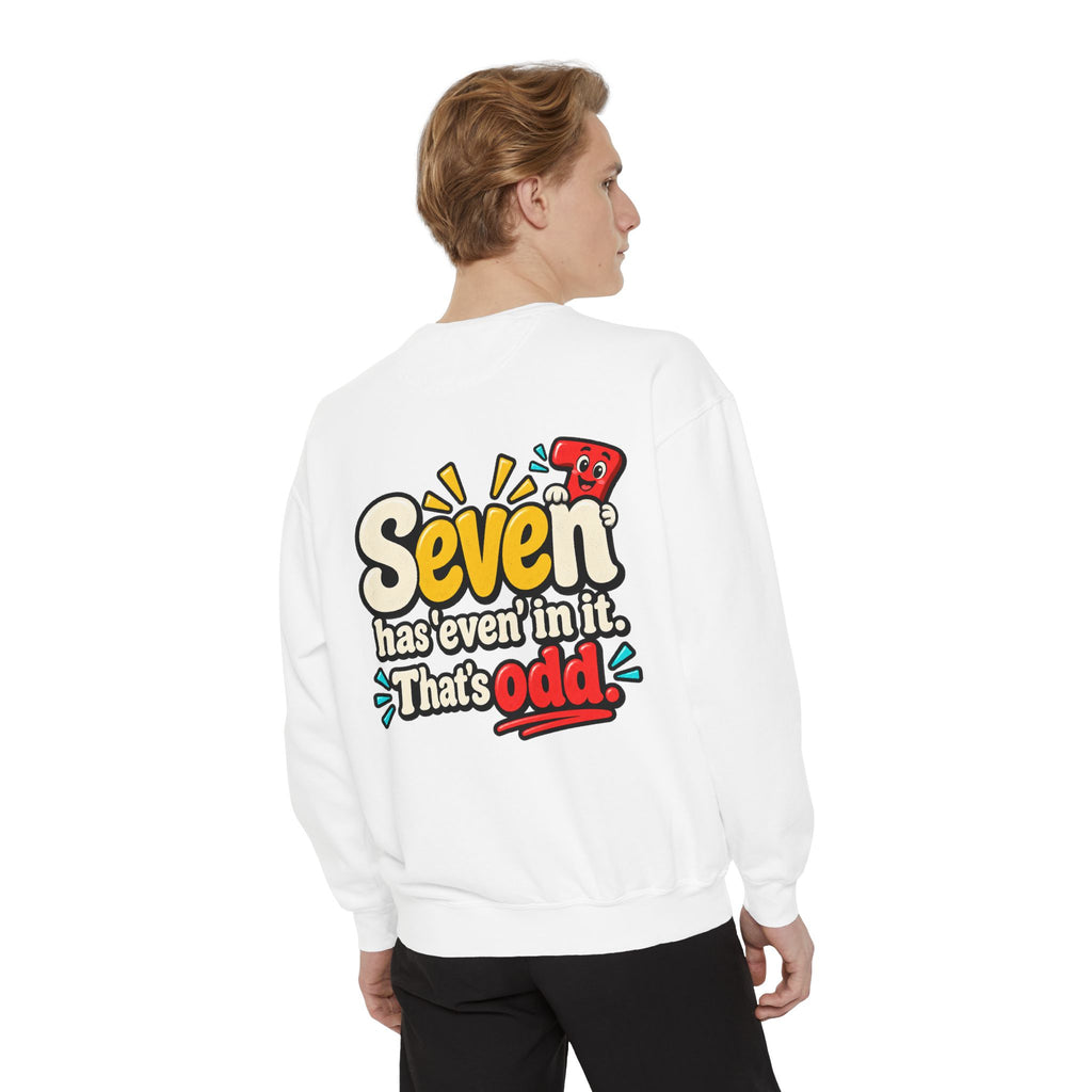 Seven Has “Even” in It, That’s Odd Sweatshirt | Funny Number 7 Crewneck 7️⃣🤔