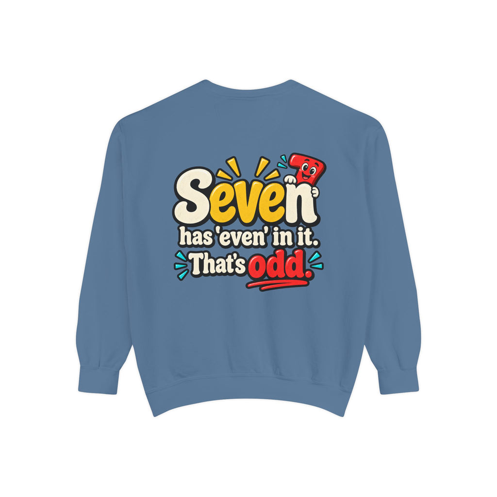 Seven Has “Even” in It, That’s Odd Sweatshirt | Funny Number 7 Crewneck 7️⃣🤔