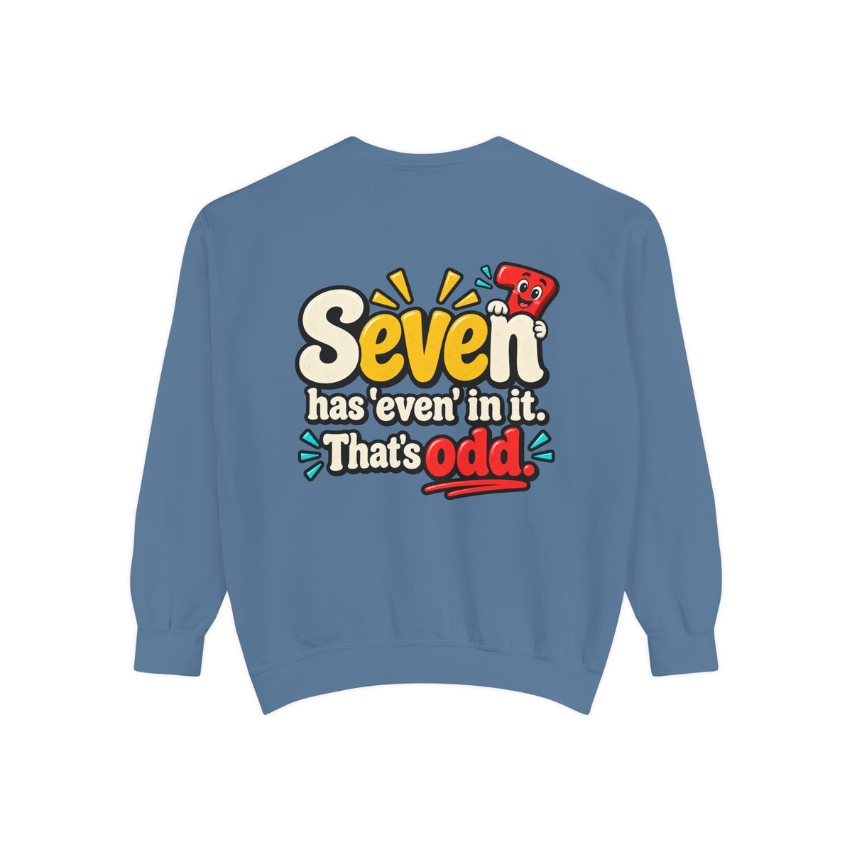Seven Has “Even” in It, That’s Odd Sweatshirt | Funny Number 7 Crewneck 7️⃣🤔