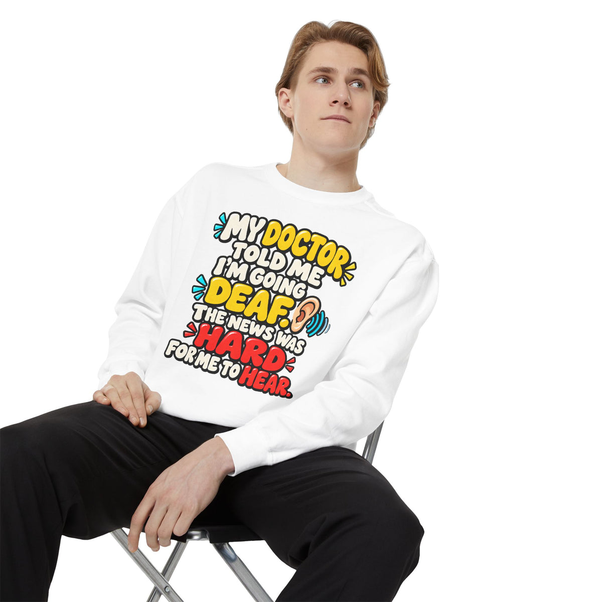 My Doctor Told Me I’m Going Deaf Sweatshirt | Funny Hearing Pun 👂🔊