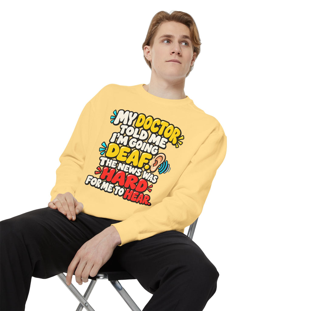 My Doctor Told Me I’m Going Deaf Sweatshirt | Funny Hearing Pun 👂🔊