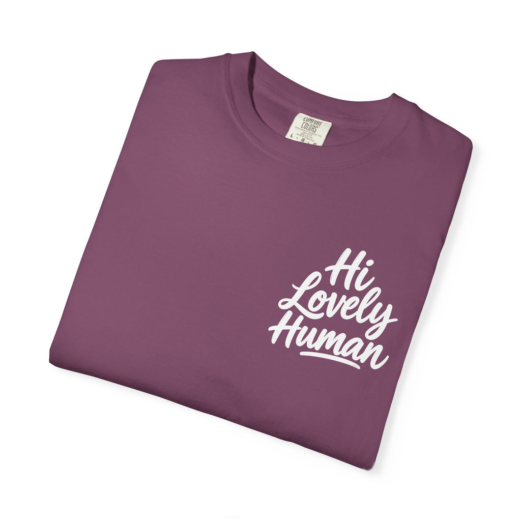 Hi Lovely Human — Inspirational Garment-Dyed Adult T-Shirt