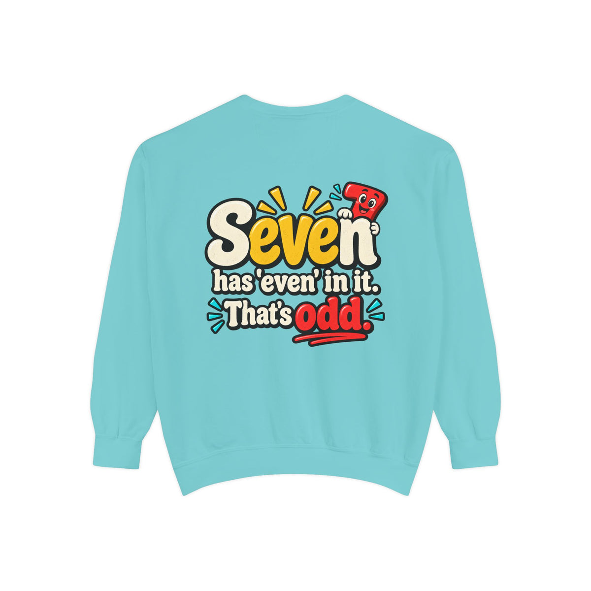 Seven Has “Even” in It, That’s Odd Sweatshirt | Funny Number 7 Crewneck 7️⃣🤔