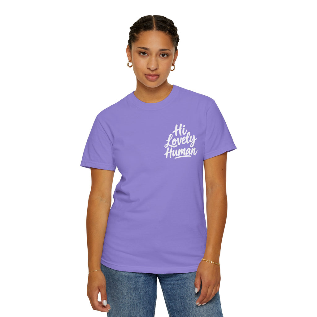Hi Lovely Human — Inspirational Garment-Dyed Adult T-Shirt