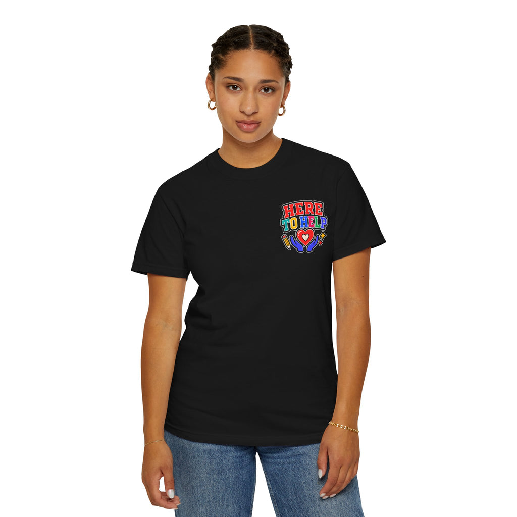 Here to Help School Support Staff Comfort Colors® Tee 🍎✏️