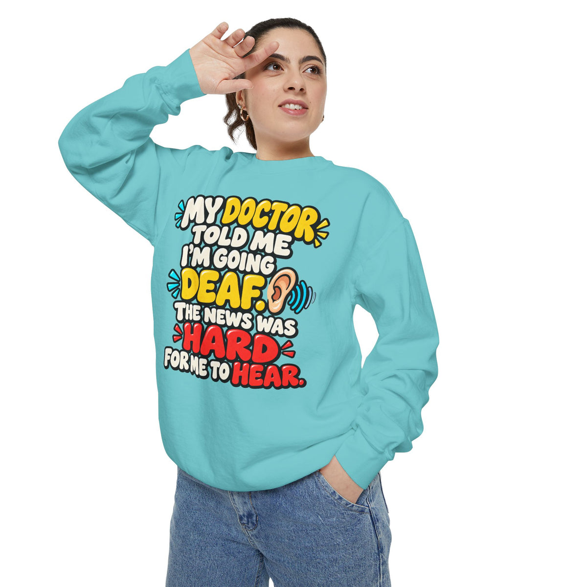 My Doctor Told Me I’m Going Deaf Sweatshirt | Funny Hearing Pun 👂🔊