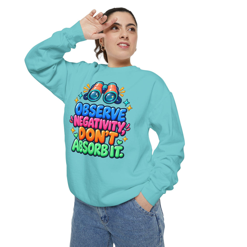 Observe Negativity Don't Absorb It Sweatshirt 🔭