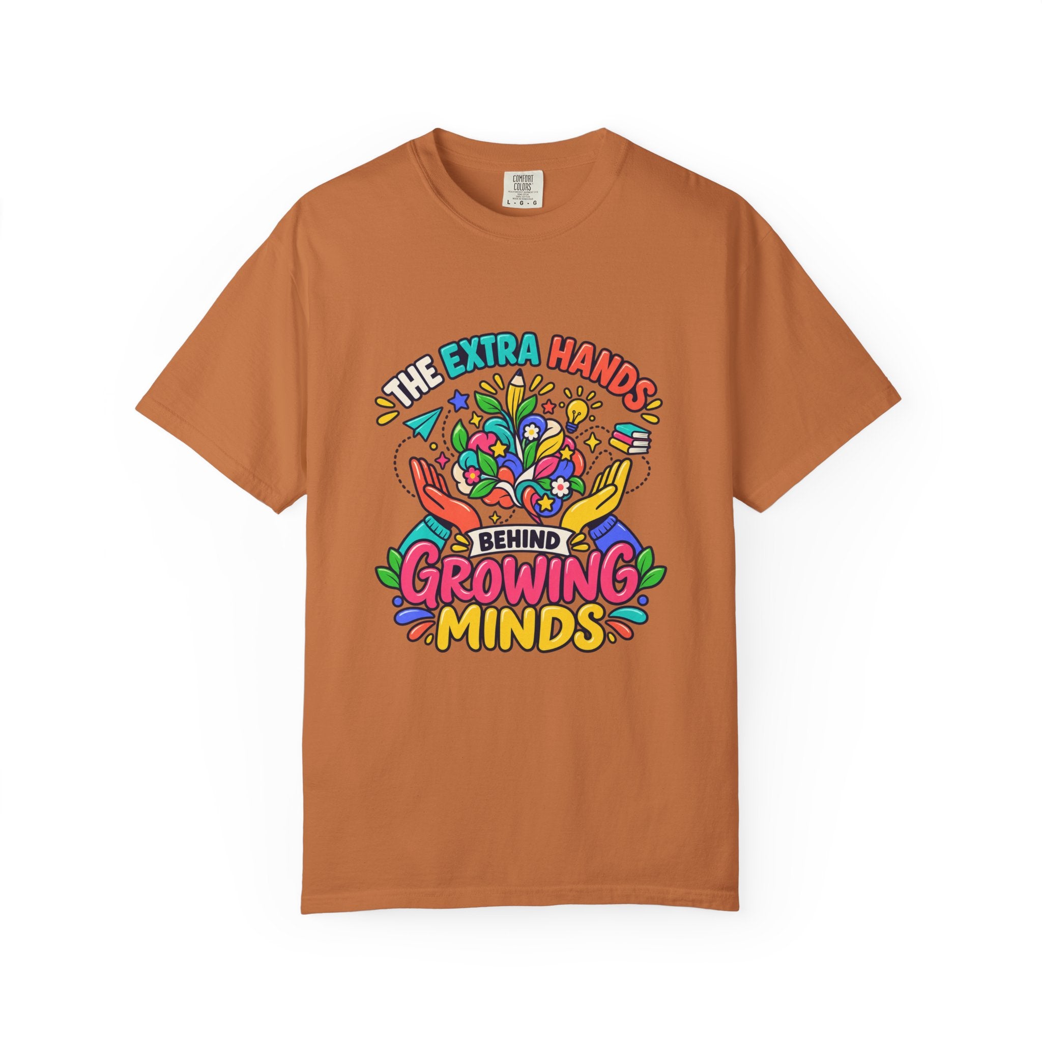 Extra Hands Behind Growing Minds Comfort Colors® Teacher Tee 🌱✏️
